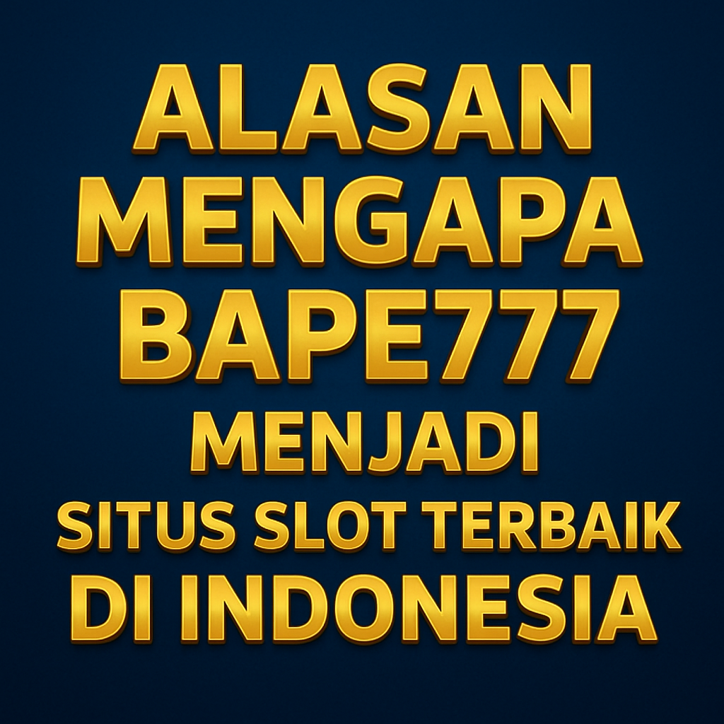 ALASAN MENGAPA BAPE777 - Menjadi Web Slot Terbaik Di Indonesia - WooCommerce eCommerce